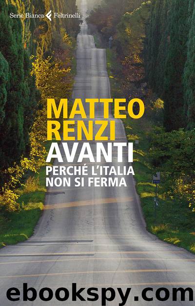 Avanti: Perché l'Italia non si ferma by Matteo Renzi
