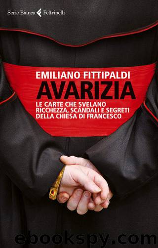 Avarizia: Le carte che svelano ricchezza, scandali e segreti della chiesa di Francesco (Italian Edition) by Emiliano Fittipaldi