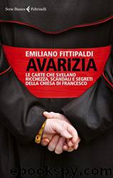 Avarizia: Le carte che svelano ricchezza, scandali e segreti della chiesa di Francesco by Emiliano Fittipaldi