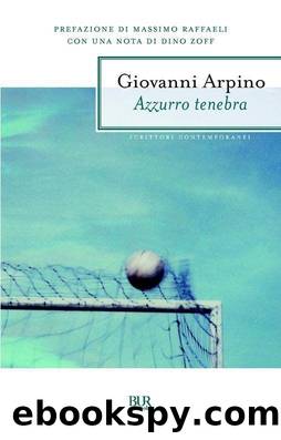 Azzurro tenebra (BUR SCRITTORI CONTEMPORANEI) (Italian Edition) by Arpino Giovanni