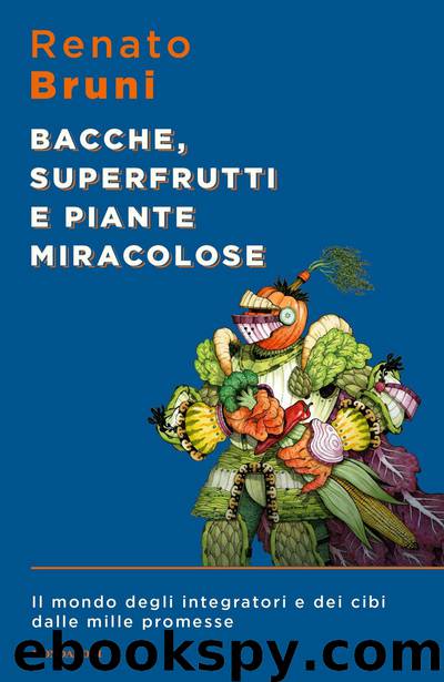 Bacche superfrutti e piante miracolose by Renato Bruni