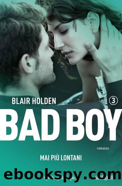 Bad boy 3 mai piÃ¹ lontani (Italian Edition) by Holden Blair