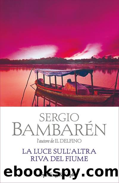 BambarÃ©n Sergio - 2018 - La luce sull'altra riva del fiume by Bambarén Sergio