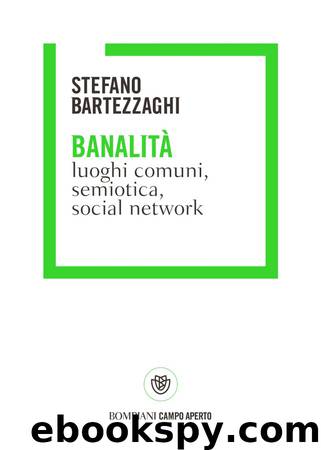 Banalità. Luoghi comuni, social network, semiotica by Stefano Bartezzaghi