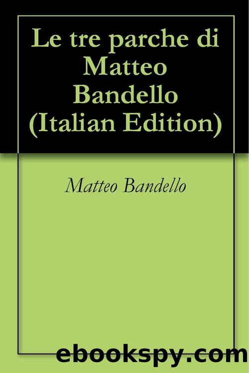 Bandello Matteo - 1554 - Le tre parche di Matteo Bandello by Bandello Matteo