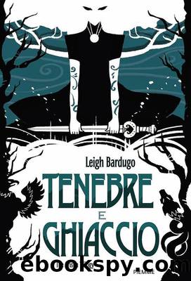 Bardugo Leigh - Grisha Trilogy 01 - 2012 - Tenebre e ghiaccio by Bardugo Leigh
