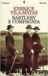 Bartleby e compagnia by Enrique Vila-Matas
