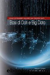 Basi di dati e big data: come estrarre valore dai propri dati by Francesco Marinuzzi & Mauro Liciani