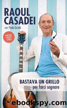Bastava un grillo: per farci sognare (Italian Edition) by Raoul Casadei & Paolo Gambi