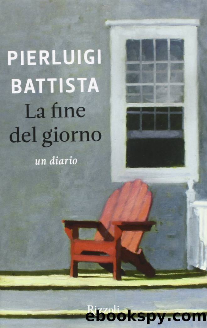 Battista Pierluigi - 2013 - La fine del giorno: Un diario by Battista Pierluigi