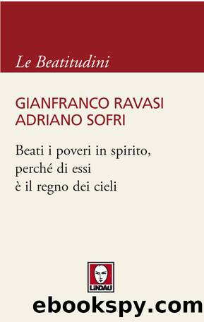 Beati i poveri in spirito, perch di essi il regno dei cieli by Gianfranco Ravasi;Adriano Sofri;