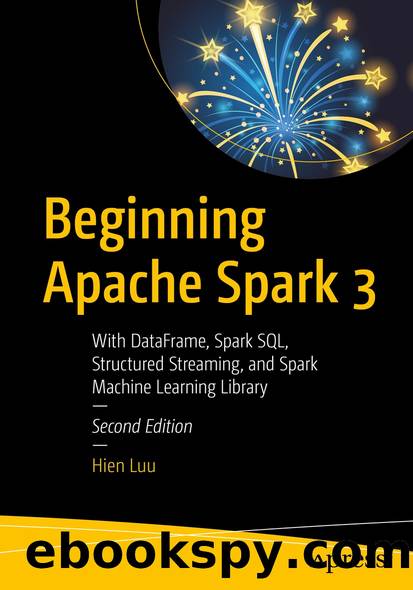 Beginning Apache Spark 3 by Hien Luu
