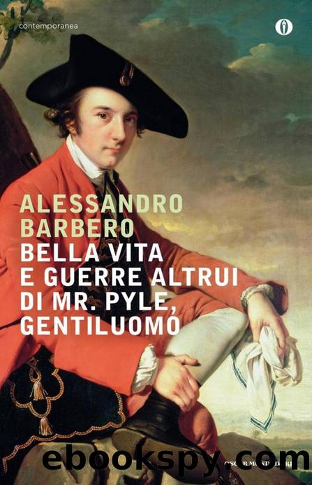 Bella vita e guerre altrui di mr. Pyle, gentiluomo by Alessandro Barbero