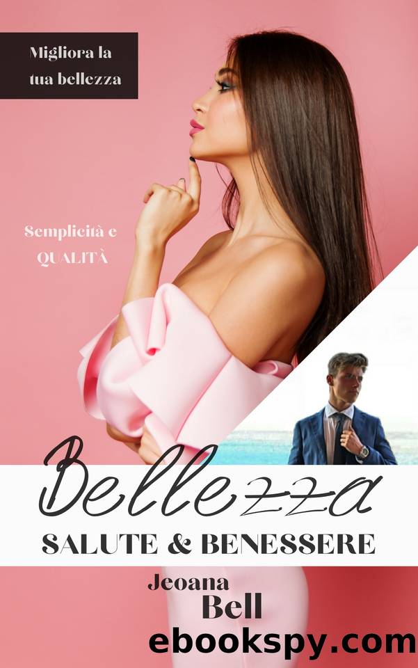 Bellezza, salute e benessere (Italian Edition) by Bell Jeoana