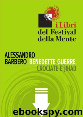 Benedette Guerre: Crociate E Jihad by Alessandro Barbero