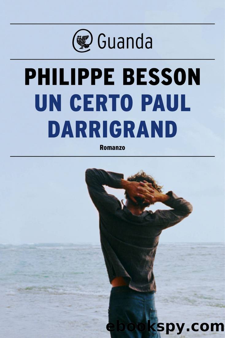 Besson Philippe - 2019 - Un certo Paul Darrigrand by Besson Philippe