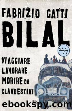 Bilal: Viaggiare, lavorare, morire da clandestini by Fabrizio Gatti