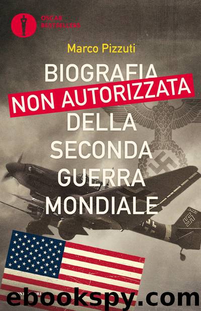 Biografia non autorizzata della seconda guerra mondiale by Marco Pizzuti