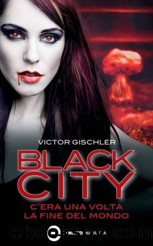 Black City. C'era una volta la fine del mondo by Victor Gischler
