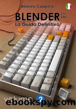 Blender - La Guida Definitiva - volume 2 - ITA (Italian Edition) by Andrea Coppola