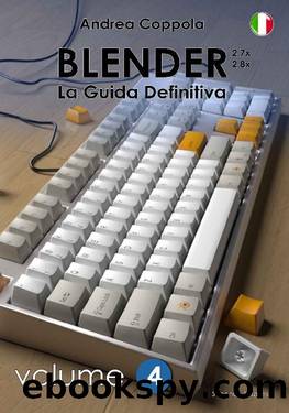 Blender - La Guida Definitiva - volume 4 - ITA (Italian Edition) by Andrea Coppola