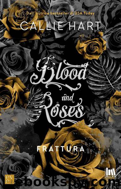 Blood and Roses. Frattura by Callie Hart