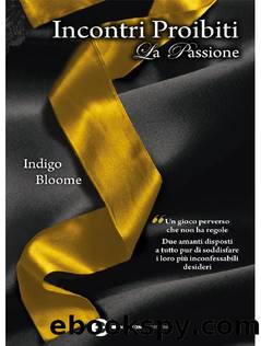 Bloome Indigo - 2013 - Incontri proibiti 3 - La passione by Bloome Indigo