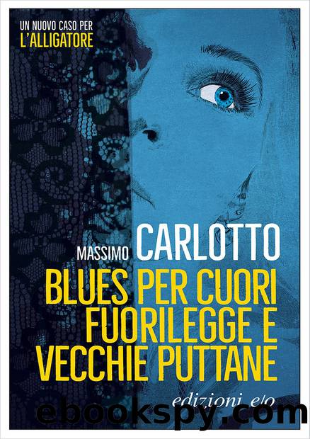 Blues per cuori fuorilegge e vecchie puttane by Massimo Carlotto