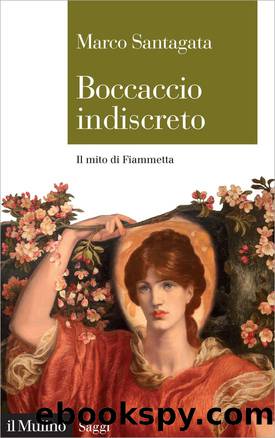 Boccaccio indiscreto. Il mito di Fiammetta by Marco Santagata
