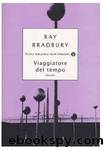 Bradbury Ray - 2003 - Viaggiatore del tempo by Bradbury Ray