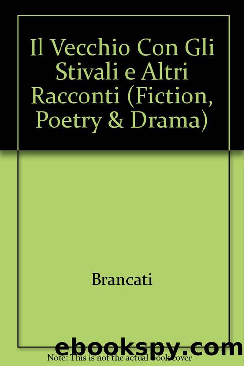 Brancati Vitaliano - Opere complete: Il vecchio con gli stivali e I racconti by Brancati Vitaliano