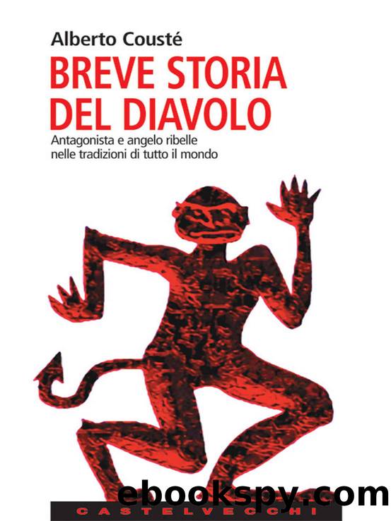 Breve storia del diavolo: Antagonista e angelo ribelle nelle tradizioni di tutto il mondo (Italian Edition) by Alberto Cousté