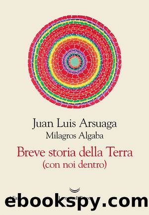 Breve storia della Terra (con noi dentro) by Juan Luis Arsuaga