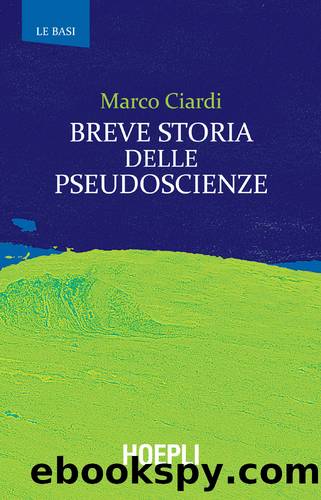 Breve storia delle pseudoscienze by Marco Ciardi