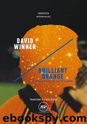 Brilliant Orange. Il genio nevrotico del calcio olandese by Winner David