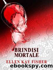 Brindisi mortale (Italian Edition) by Ellen Kay Fisher