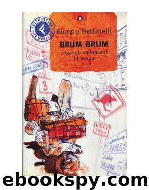 Brum Brum. 254.000 chilometri in Vespa by Giorgio Bettinelli