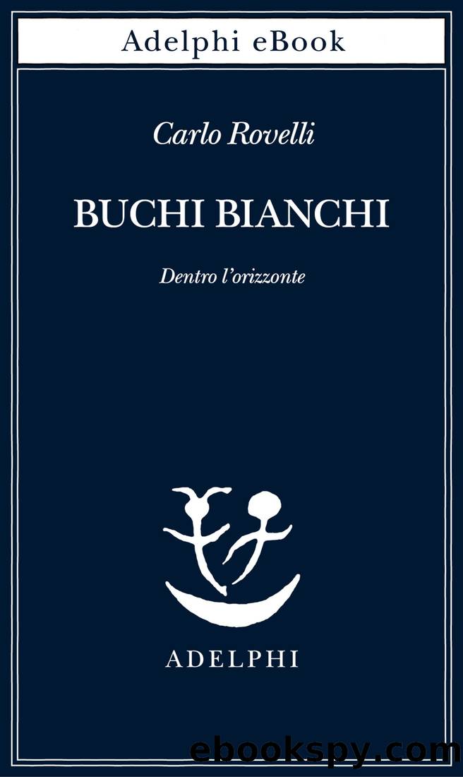 Buchi bianchi by Carlo Rovelli