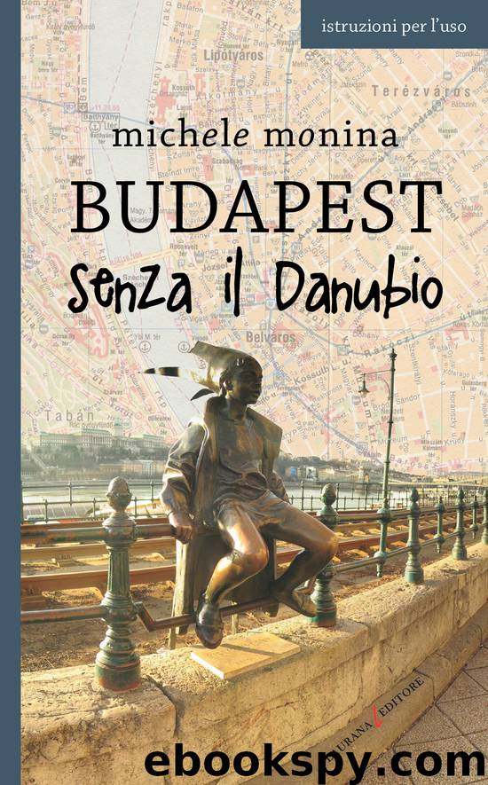 Budapest Senza Il Danubio by Michele Monina