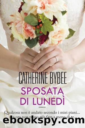 Bybee Catherine - 2012 - Sposata di lunedÃ¬ by Bybee Catherine