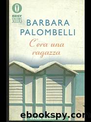 C'Era UNA Ragazza (Italian Edition) by Palombelli