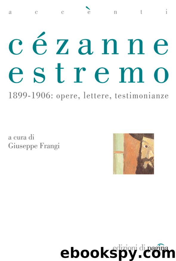 Cézanne estremo. 1899-1906: opere, lettere, testimonianze (Edizioni di pagina) by Frangi Giuseppe