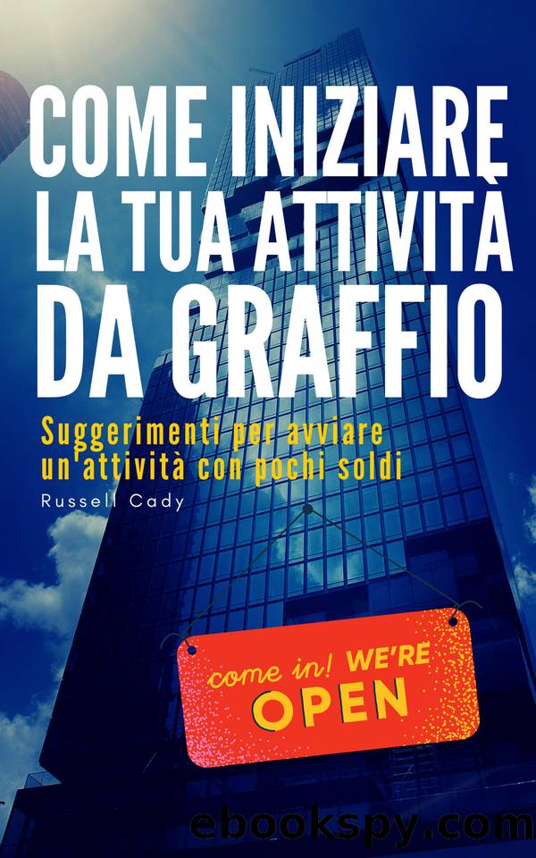 COME INIZIARE LA TUA ATTIVITÀ DA GRAFFIO: Suggerimenti per avviare un'attività con pochi soldi (Italian Edition) by Cady Russell