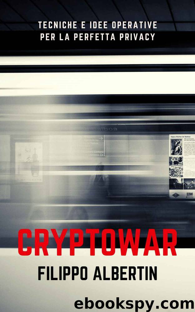 CRYPTOPWAR: Tecniche e idee operative per la perfetta privacy (Italian Edition) by Albertin Filippo