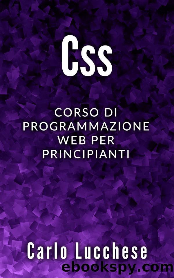 CSS: Corso di programmazione web per principianti (Italian Edition) by Lucchese Carlo