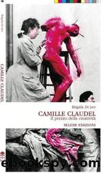 Camille Claudel. Il prezzo della creativitÃ  by Di Leo Brigida