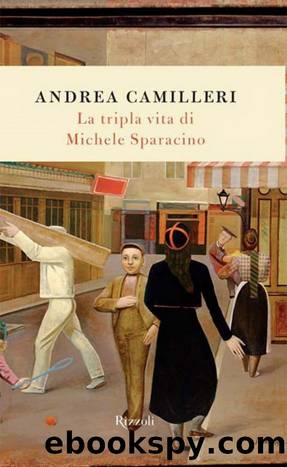 Camilleri Andrea - 2009 - La tripla vita di Michele Sparacino by Camilleri Andrea