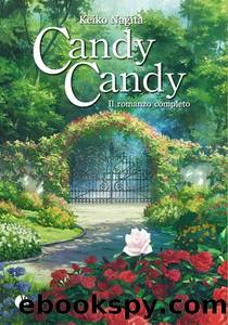 Candy Candy. Il romanzo completo by Keiko Nagita