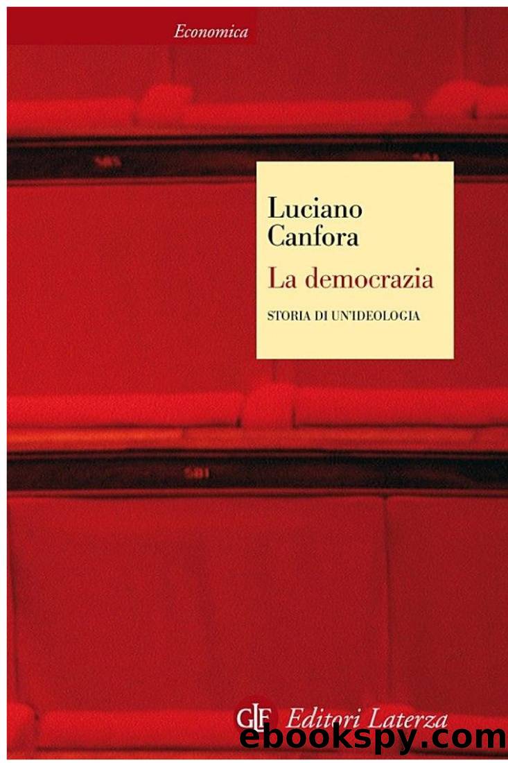 Canfora Luciano - 2011 - La democrazia: Storia di un'ideologia by Canfora Luciano