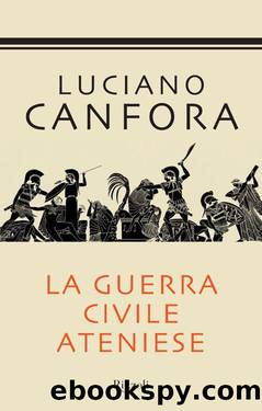Canfora Luciano - 2013 - La guerra civile ateniese by Canfora Luciano